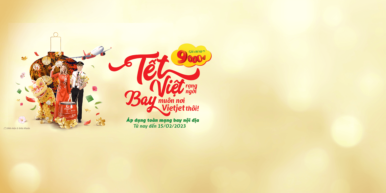 Tết Việt rạng ngời, Bay muôn nơi, Vietjet thôi!