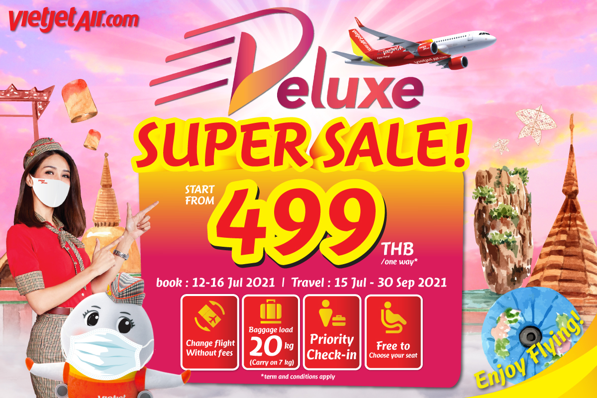 ไทยเวียตเจ็ทออกโปรฯ เด็ด ‘Deluxe Super Sale’ ตั๋วดีลักซ์เริ่มต้นเพียง 499 บาท  จ่ายครั้งเดียว ได้บริการครบทุกอย่าง เปลี่ยนเที่ยวบินฟรีไม่อั้น